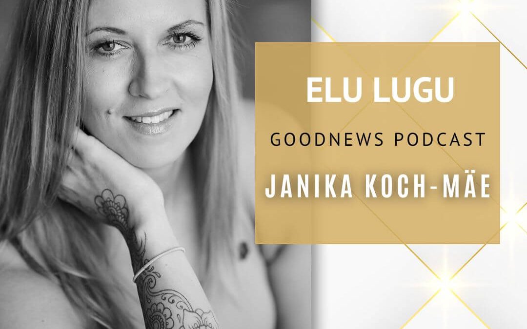 ELU LUGU: Kes on Janika Koch-Mäe?