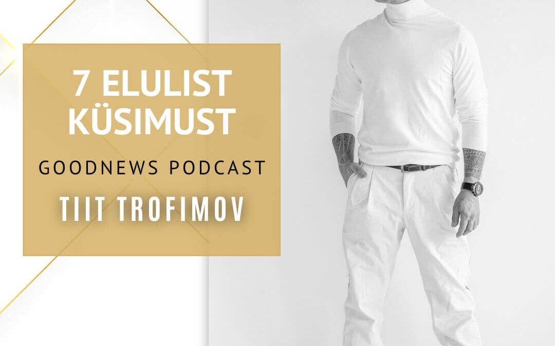 7 ELULIST KÜSIMUST: Tiit Trofimov